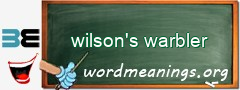 WordMeaning blackboard for wilson's warbler